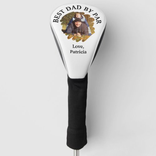 Best Dad by Par with Custom Photo Fathers Day  Golf Head Cover