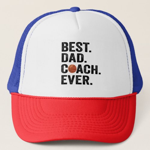 Best Dad Coach Ever Basketball Father Sport Gift  Trucker Hat