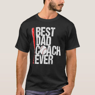 Best Dad Coach Ever Fathers Day Baseball  Quote Sp T-Shirt