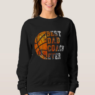Best Dad Coach Ever Father's Day Basketball   For  Sweatshirt
