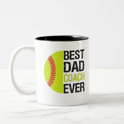 Best Dad Coach Ever Funny Fathers day Softball Dad Two_Tone Coffee Mug