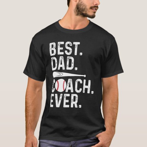 Best Dad Coach Ever Sports Coach Dad Baseball Fath T_Shirt