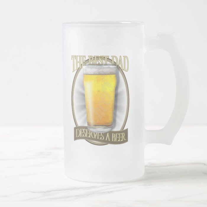 Best Dad Deserves A Beer Coffee Mug