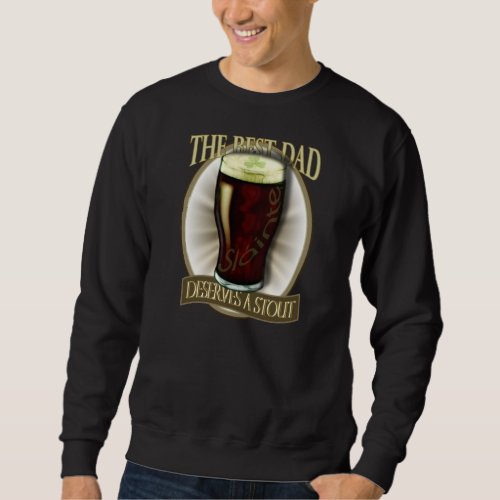 Best Dad Deserves A Stout Sweatshirt