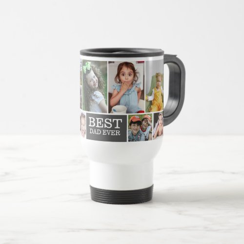  Best Dad Ever 10 Photo Collage Fathers Day Gray Travel Mug
