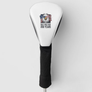 Best Dad Ever 250 Years Patriotic Eagle Dad T-Shir Golf Head Cover