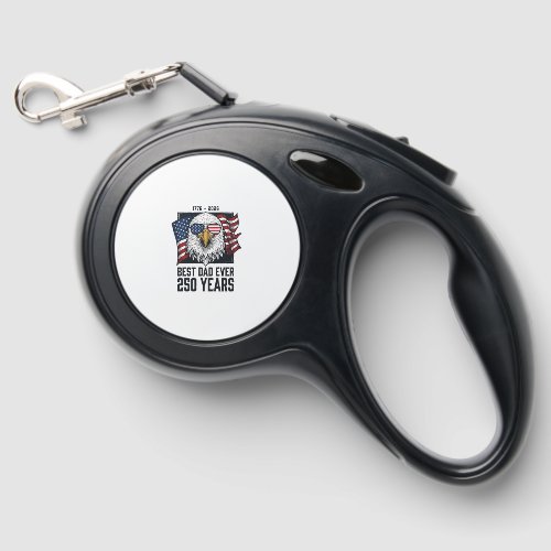 Best Dad Ever 250 Years Patriotic Eagle Dad T-Shir Retractable Pet Leash