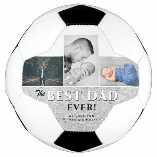 Best Dad Ever 3 Photo Collage Father`s Day Soccer Ball - Best Dad Ever 3 Photo Collage Father`s Day Soccer Ball. Modern soccer ball with a sweet message and names in trendy typography in black and white colors on a rustic  grey background - personalize with your names. 3 photo collage. Insert your photos into the templates - horizontal photos are great on the left and right side and a vertical photo in the middle. A perfect gift for a dad or a new dad on Father`s Day, birthday or Christmas and is a cute and wonderful keepsake.