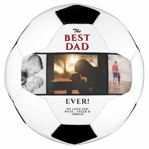 Best Dad Ever 3 Photo Collage Father`s Day Soccer Ball - Best Dad Ever Father`s Day 3 Photo Collage Soccer Ball - photo soccer ball with love message, names and 3 photo collage. Personalize it with your photos and names. A perfect gift and a sweet keepsake for a dad or a new dad on Father`s Day, Christmas or a birthday gift.