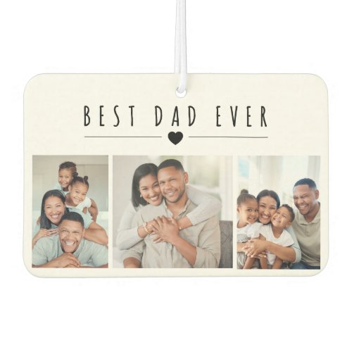 Best Dad Ever | 3 Photo Collage Personalized Car Air Freshener