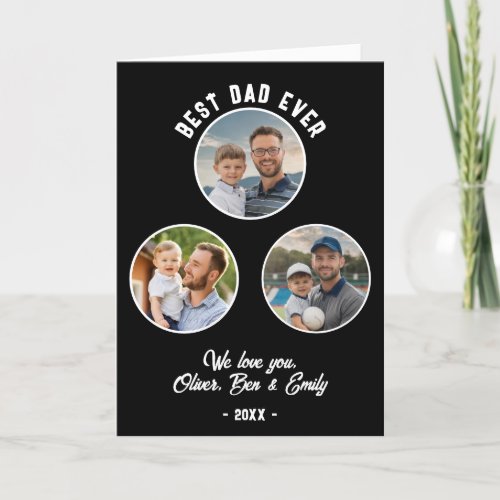 Best Dad Ever 3 Photos Fathers Day Holiday Card