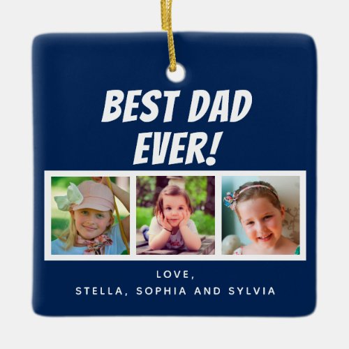 Best Dad Ever 3 Photos Navy Blue Ceramic Ornament