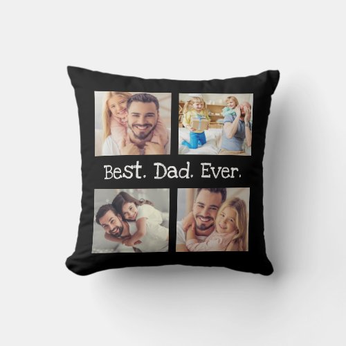 Best Dad Ever 4 Photo Collage Fun Keepsake Throw Pillow