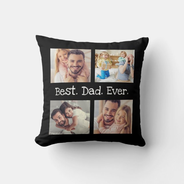 Best Dad Ever 4 Photo Collage Fun Keepsake Throw Pillow (Front)