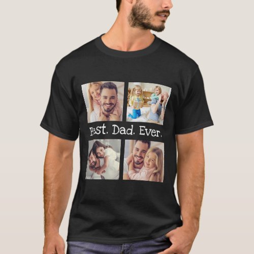 Best Dad Ever 4 Photo Collage Fun Personalized T_Shirt