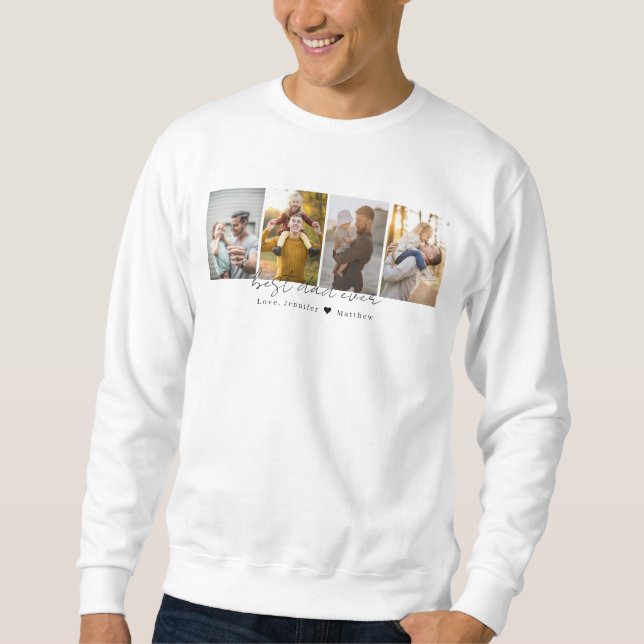 Best Dad Ever 4 Photos Dad Cutout Photo Collage Sweatshirt (Front)