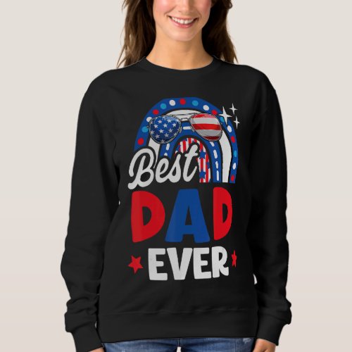 Best Dad Ever 4th Of July Usa Flag Rainbow America Sweatshirt