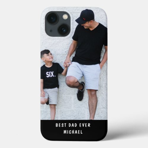 Best Dad Ever Add Your Own Photo Custom Name iPhone 13 Case