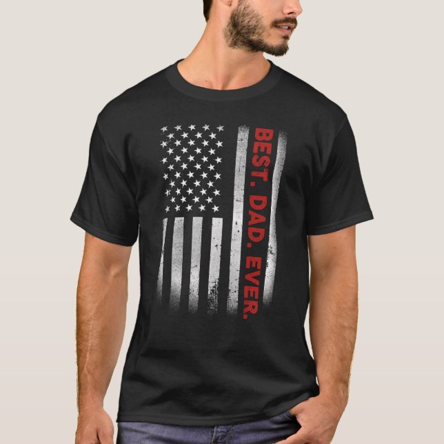 Best Dad Ever American Flag Father's Day 1 T-Shirt (Front)