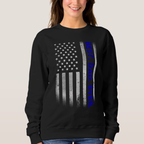 Best  Dad  Ever  American Flag   Fathers Day   Sweatshirt