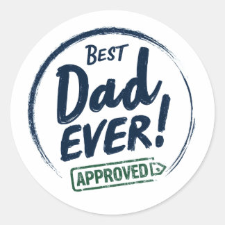 Best Dad Ever, Aprroved text design Classic Round Sticker