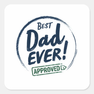 Best Dad Ever, Aprroved text design Square Sticker