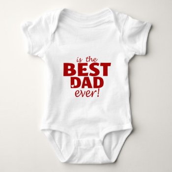 Best Dad Ever Baby Bodysuit by Shaneys at Zazzle