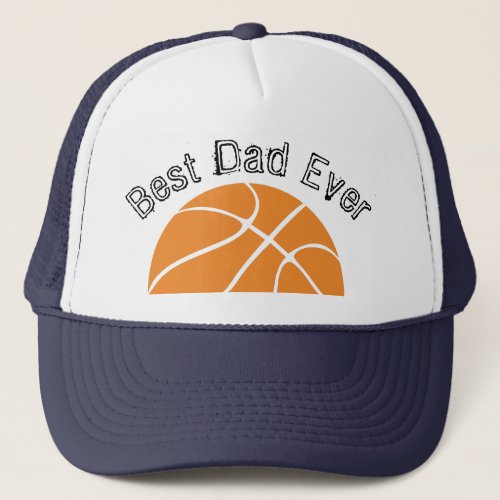 Best Dad Ever Basketball  Distressed text Trucker Hat