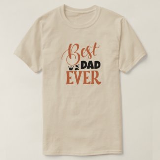 Best Dad Ever Birthday or Father's Day T-Shirt