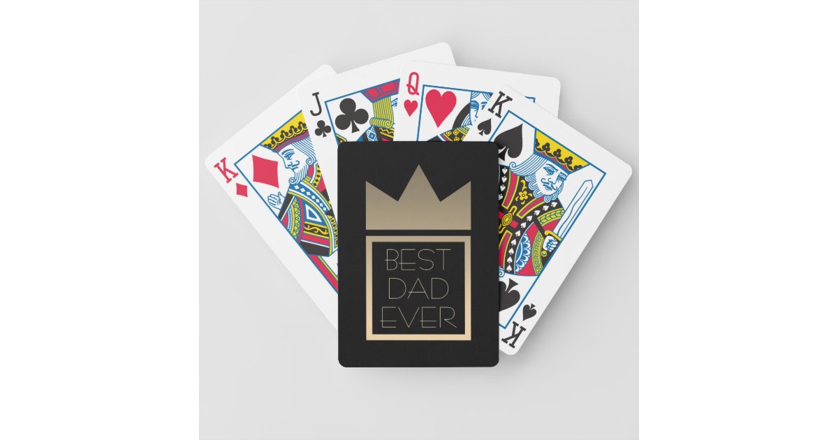 Best Dad Ever Black And Gold King Crown Royal Bicycle Playing Cards Zazzle Com