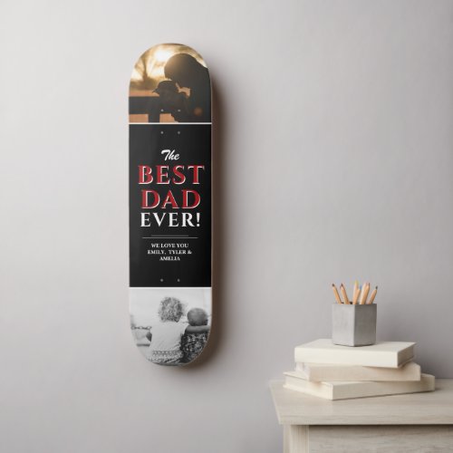 Best Dad Ever Black Father`s Day 2 Photo Collage Skateboard - Modern Best Dad Ever Black Father`s Day 2 Photo Collage skateboard with names. Trendy red and white typography is on a black background. Add 2 favorite photos and your names in the sweet message. This modern custom skateboard is a perfect gift for a dad or a new dad on Father`s Day, birthday or Christmas and a sweet keepsake.