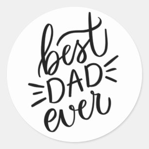 Best dad ever. Black white lettering fathers day Classic Round Sticker