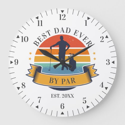 Best Dad Ever By Par Fathers Day Golfing Custom Large Clock