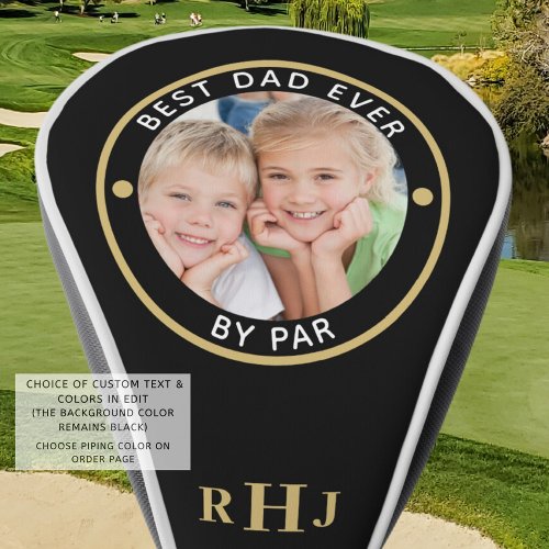 BEST DAD EVER BY PAR Photo Monogram Black Gold Golf Head Cover
