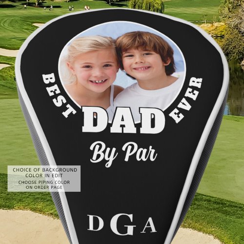 BEST DAD EVER BY PAR Photo Monogram Custom Color Golf Head Cover