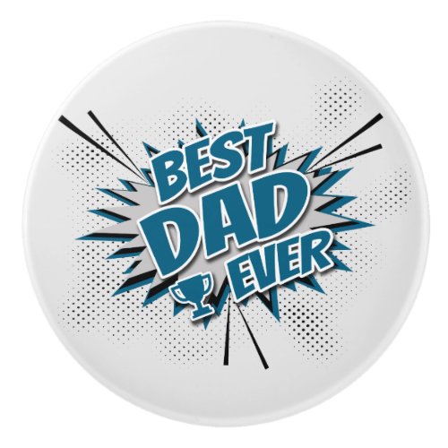 Best Dad Ever Ceramic Knob