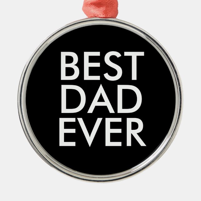 Best dad ever | Christmas gift idea Metal Ornament (Front)