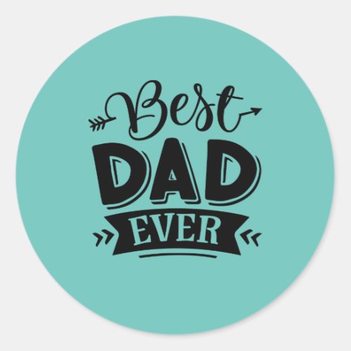 Best Dad Ever Classic Round Sticker