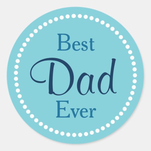 Best Dad Ever Classic Round Sticker