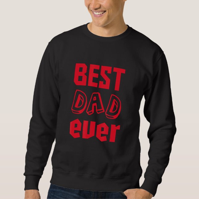 Best Dad Ever Concept Sweatshirt (Front)