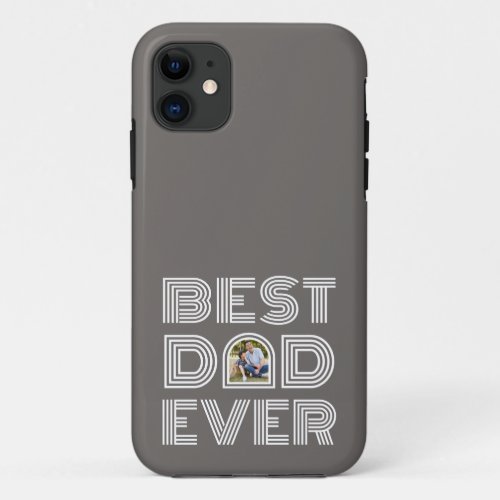 Best Dad Ever Cool Photo iPhone 11 Case