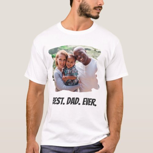 Best Dad Ever Custom Family Photo Fathers Day T_Shirt