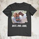 Best Dad Ever Custom Family Photo Father's Day T-Shirt<br><div class="desc">Create your personalized Father's Day gift t-shirt with your custom photo and text.</div>