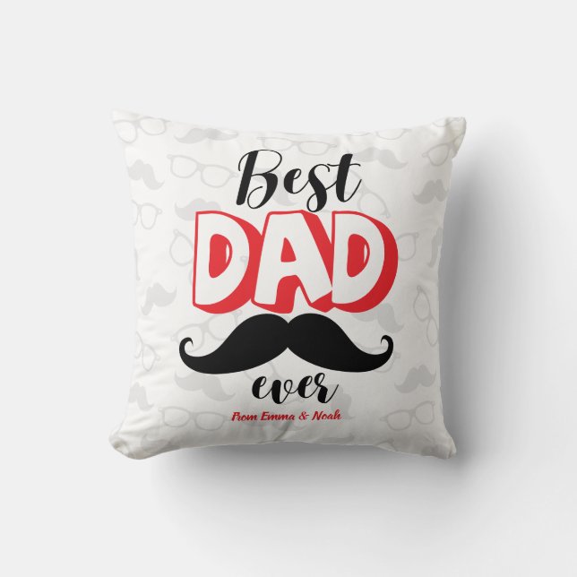 Best Dad Ever Custom Father's Day Gift Throw Pillow (Front)