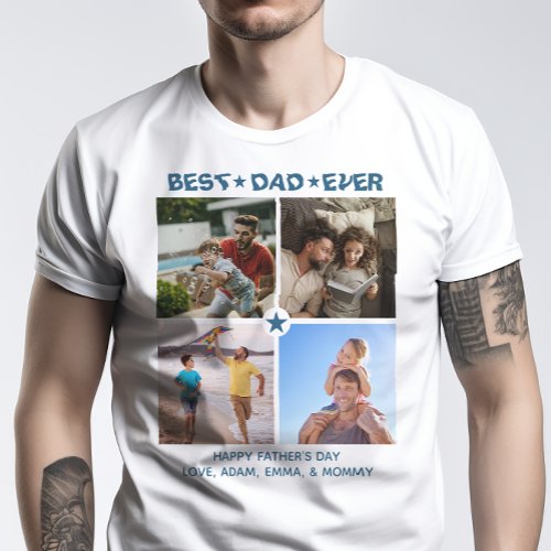 Best Dad Ever Custom Fathers Day Photo Collage T_Shirt