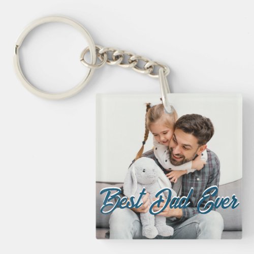 Best Dad Ever Custom Fathers Day Photo Overlay  Keychain