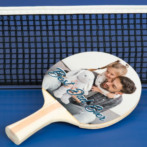 Best Dad Ever Custom Fathers Day Photo Overlay Ping Pong Paddle