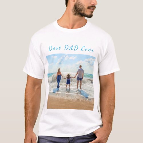Best DAD Ever _ Custom Photo and Text _ Customize T_Shirt