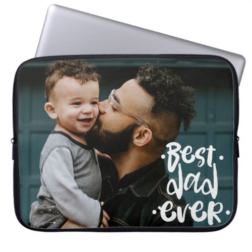 Best Dad ever Custom Photo Fathers Day Gift Laptop Sleeve