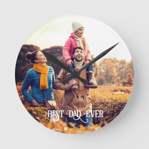 Best Dad Ever Custom Photo Fathers Day Gift Round Clock